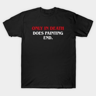 Thin Your Paints Miniature Painting Wargaming T-Shirt